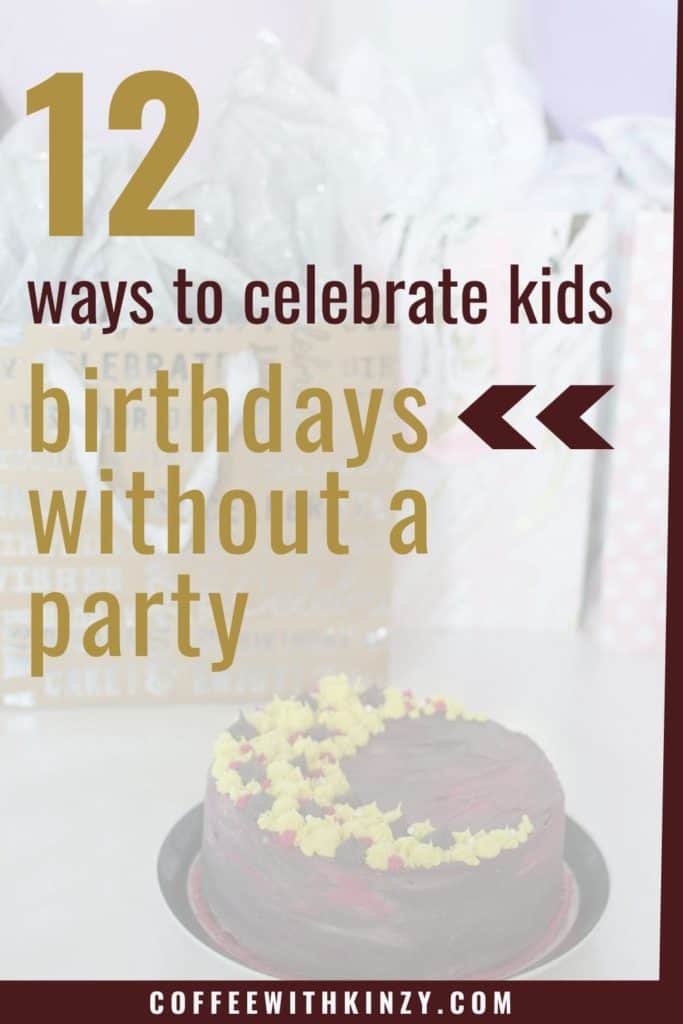 12 Ways to Celebrate Kids Birthdays Without a Party