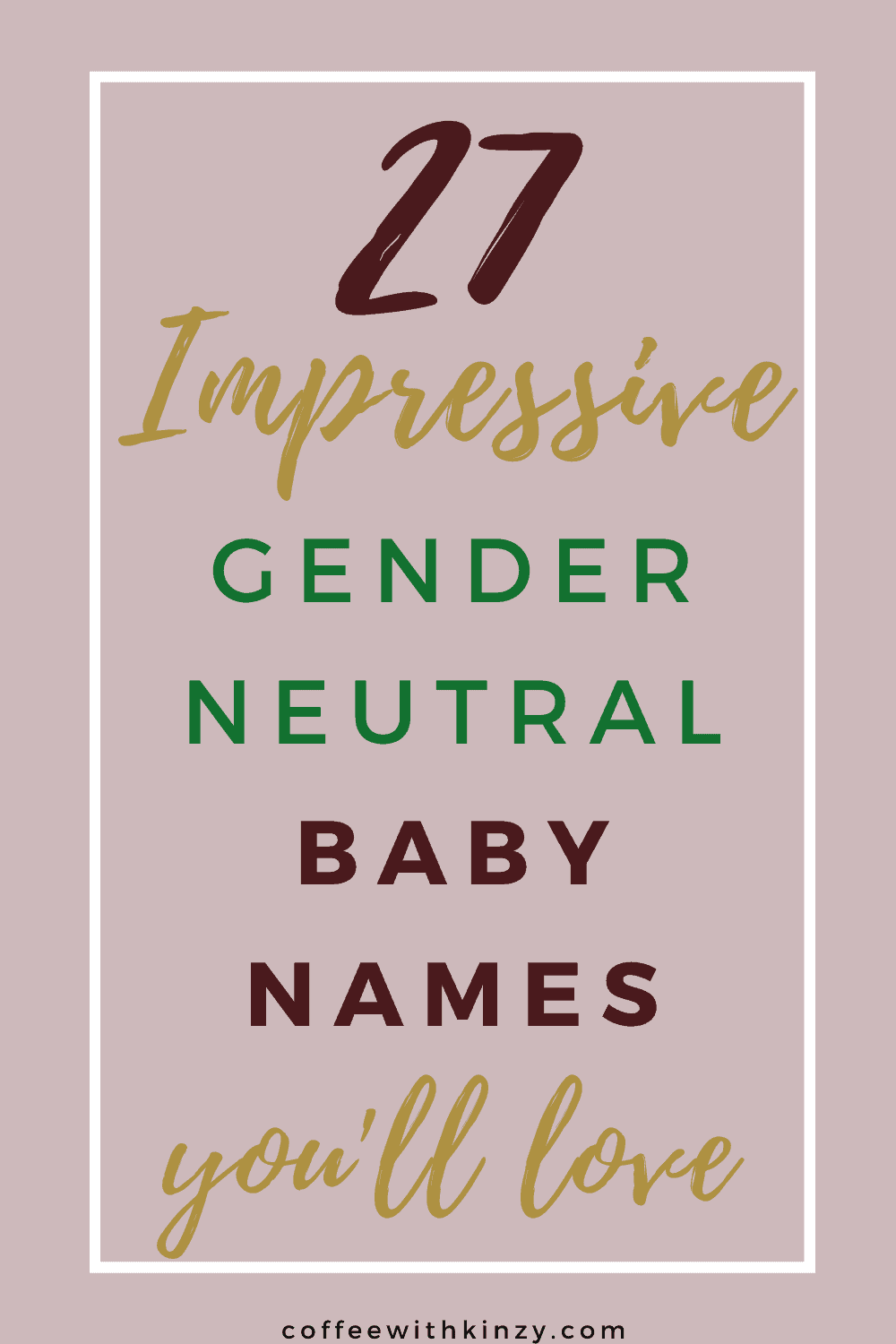 27 Beautiful Gender Neutral Baby Names You Will Love Coffee with Kinzy